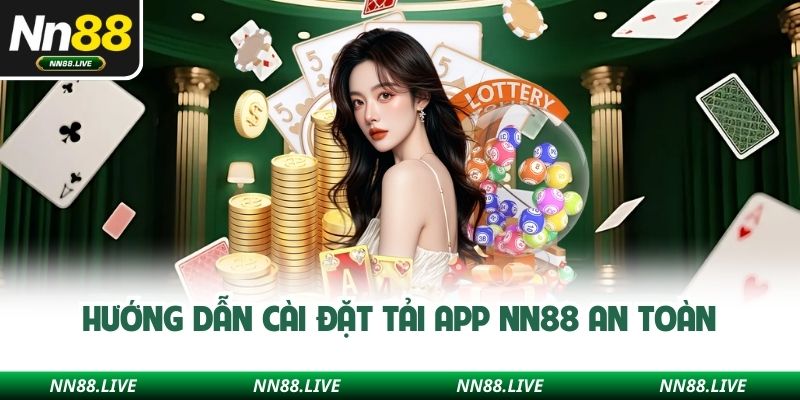 Hướng dẫn cài đặt tải app NN88 an toàn