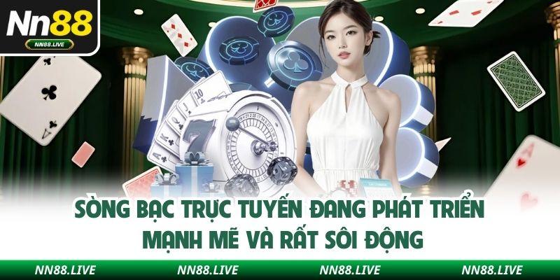 Sòng bạc trực tuyến đang phát triển mạnh mẽ và rất sôi động